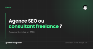 Agence SEO ou consultant freelance ? Comment choisir en 2026