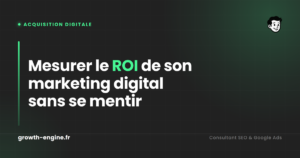 Mesurer le ROI de son marketing digital sans se mentir